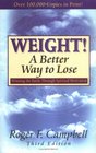 Weight A Better Way to Lose Winning the Battle Through Spiritual Motivation