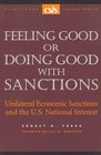 Feeling Good or Doing Good with Sanctions Unilateral Economic Sanctions and the US National Interest