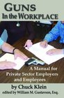 Guns in the Workplace A Manual for Private Sector Employers And Employees