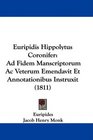 Euripidis Hippolytus Coronifer Ad Fidem Manscriptorum Ac Veterum Emendavit Et Annotationibus Instruxit