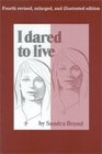I Dared to Live 4th Revised and Illustrated Edition