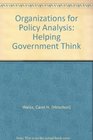 Organizations for Policy Analysis Helping Government Think