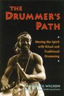 The Drummer's Path  Moving the Spirit with Ritual and Traditional Drumming