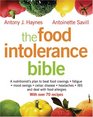 The Food Intolerance Bible A Nutritionist's Plan to Beat Food Cravings Fatigue Mood Swings Bloating Headaches IBS and Deal with Food Allergies