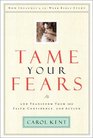 Tame Your Fears And Transform Them into Faith Confidence and Action