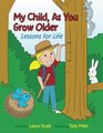 My Child As You Grow Older Lessons for Life