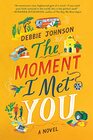 The Moment I Met You A Novel