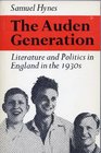 THE AUDEN GENERATION Literature and Politics in England in the 1930s