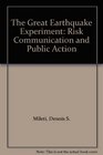 The Great Earthquake Experiment Risk Communication and Public Action