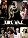 Femme Fatale Cinema's Most Unforgettable Lethal Ladies