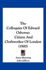 The Colloquies Of Edward Osborne Citizen And Clothworker Of London