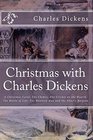 Christmas with Charles Dickens A Christmas Carol The Chimes The Cricket on the Hearth The Battle of Life The Haunted Man and the Ghost's Bargain