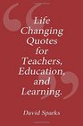 Life Changing Quotes for Teachers Education and Learning