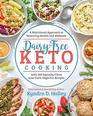 Dairy Free Keto Cooking A Nutritional Approach to Restoring Health and Wellness