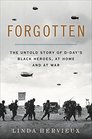 Forgotten The Untold Story of DDay's Black Heroes at Home and at War