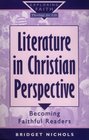 Literature in Christian Perspective Becoming Faithful Readers