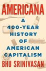 Americana: A 400-Year History of American Capitalism