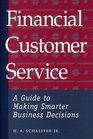 Financial Customer Service A Guide to Making Smarter Business Decisions