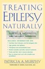 Treating Epilepsy Naturally  A Guide to Alternative and Adjunct Therapies