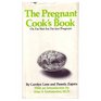 The pregnant cook's book Or I'm not fat I'm just pregnant
