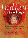 Indian Astrology : A Practical Guide to the Ancient Star Signs of the East