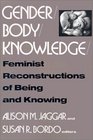 Gender/Body/Knowledge Feminist Reconstructions of Being and Knowing