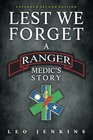 Lest We Forget An Army Ranger Medic's journey