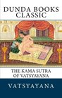 The Kama Sutra of Vatsyayana Translated From The Sanscrit In Seven Parts With Preface Introduction and Concluding Remarks