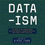 Dataism The Revolution Transforming Decision Making Consumer Behavior and Almost Everything Else