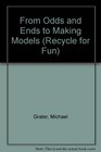 From Odds and Ends to Making Models