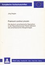 Fremont contra Lincoln Die deutschamerikanische Opposition in der Republikanischen Partei wahrend des amerikanischen Burgerkrieges