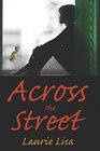 Across The Street A gripping novel about the limits of love between twin sisters and the family conflicts that result when one agrees to be a surrogate for the other An emotional roller coaster