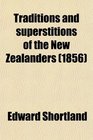 Traditions and superstitions of the New Zealanders