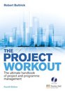 The Project Workout The ultimate handbook of project and programme management