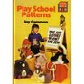 PLAY SCHOOL PATTERNS
