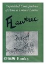 Unpublished correspondence of Henri de ToulouseLautrec 273 letters by and about Lautrec written to his family and friends in the collection of Herbert Schimmel