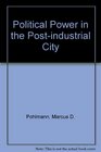 Political Power in the PostIndustrial City An Introduction to Urban Politics