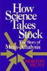 How Science Takes Stock The Story of MetaAnalysis