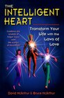 The Intelligent Heart Transform Your Life With the Laws of Love