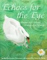 Echoes for the Eye Poems to Celebrate Patterns in Nature