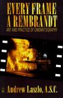 Every Frame a Rembrandt Art and Practice of Cinematography