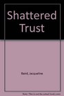 Shattered Trust (Romance)