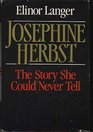 Josephine Herbst The Story She Could Never Tell