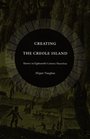 Creating the Creole Island  Slavery in EighteenthCentury Mauritius