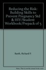 Reducing the Risk Building Skills to Prevent Pregnancy Std  HIV/Student Workbook/Prepack of 5