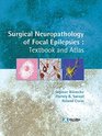 Surgical Neuropathology of Focal Epilepsies Textbook  Atlas