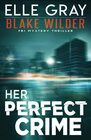 Her Perfect Crime (Blake Wilder, Bk 3)