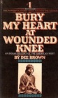 Bury My Heart At Wounded Knee:  An Indian History of the American West