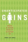 Unanticipated Gains Origins of Network Inequality in Everyday Life