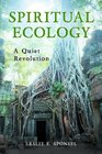 Spiritual Ecology A Quiet Revolution